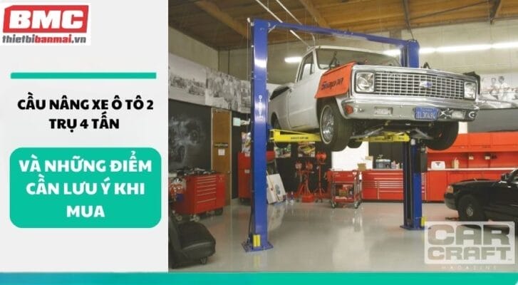 Cầu Nâng Xe Ô Tô 2 Trụ 4 Tấn và Những Điểm Cần Lưu Ý Khi Mua