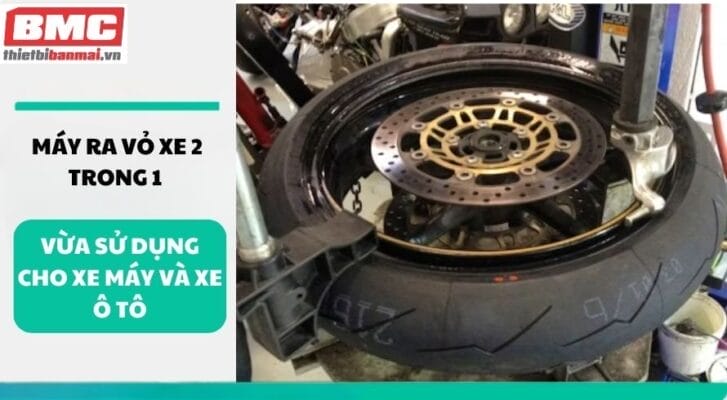 Máy Ra Vỏ Xe 2 Trong 1 Vừa Sử Dụng Cho Xe Máy Và Xe Ô Tô