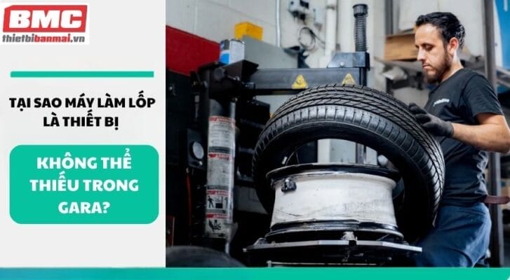 Tại Sao Máy Làm Lốp Là Thiết Bị Không Thể Thiếu Trong Gara?