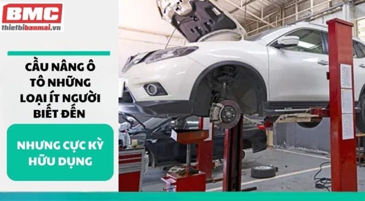 Cầu nâng ô tô Những loại ít người biết đến nhưng cực kỳ hữu dụng