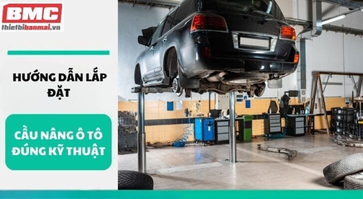 Hướng dẫn lắp đặt cầu nâng ô tô đúng kỹ thuật