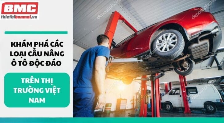 Khám phá các loại cầu nâng ô tô độc đáo trên thị trường Việt Nam