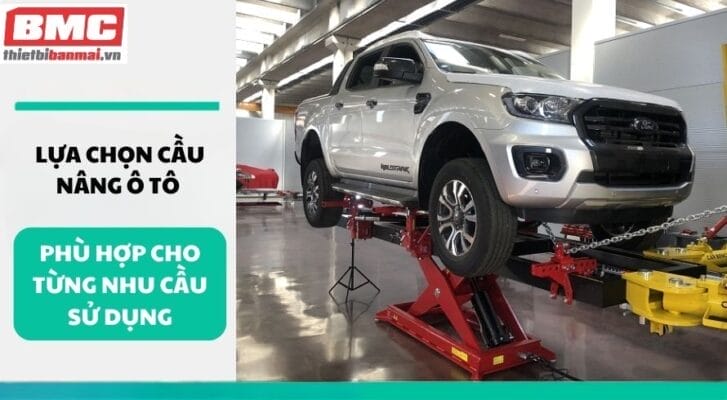 Lựa chọn Cầu nâng ô tô phù hợp cho từng nhu cầu sử dụng