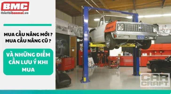 Nên mua Cầu nâng ô tô mới hay đã qua sử dụng?