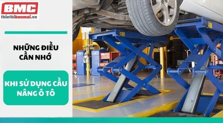 Những Điều Cần Nhớ Khi Sử Dụng Cầu Nâng Ô Tô