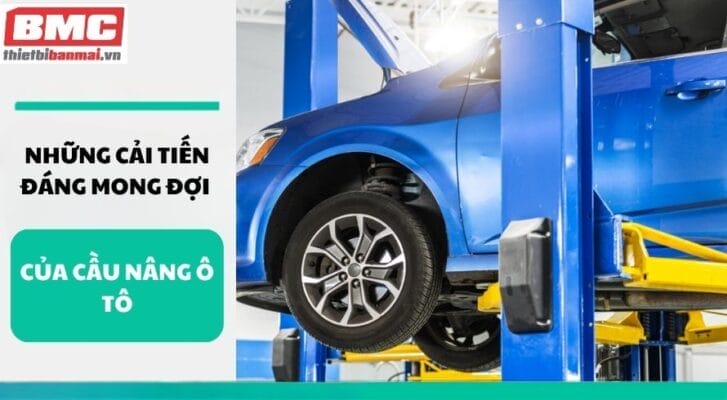 Những cải tiến đáng mong đợi của cầu nâng ô tô