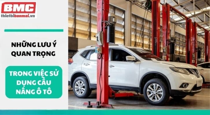 Những lưu ý quan trọng trong việc sử dụng cầu nâng ô tô