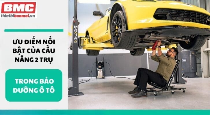 Ưu điểm nổi bật của cầu nâng 2 trụ trong bảo dưỡng ô tô