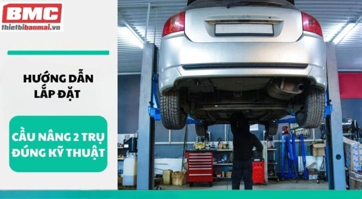 Hướng dẫn lắp đặt cầu nâng 2 trụ đúng kỹ thuật