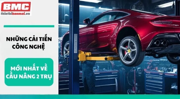 Những cải tiến công nghệ mới nhất về cầu nâng 2 trụ
