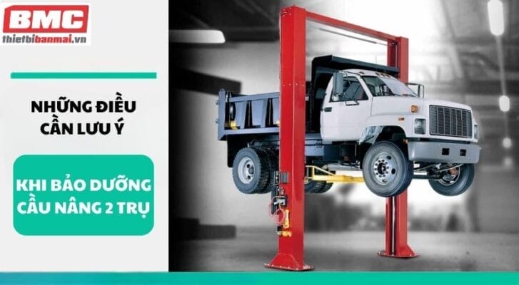 Những điều cần lưu ý khi bảo dưỡng cầu nâng 2 trụ