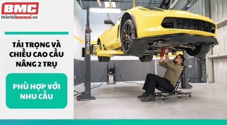Tải trọng và chiều cao cầu nâng 2 trụ phù hợp với nhu cầu