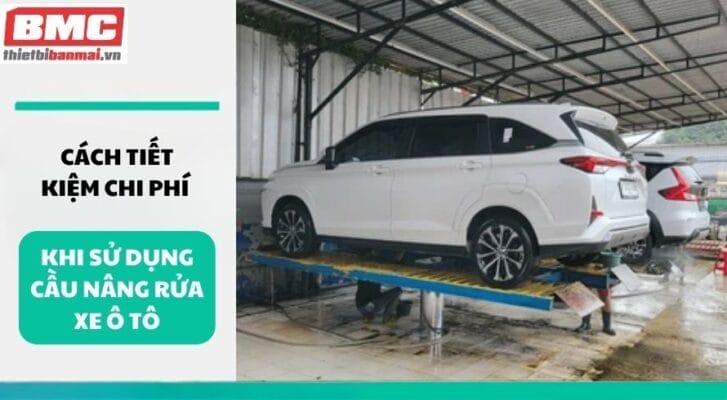 Cách tiết kiệm chi phí khi sử dụng cầu nâng rửa xe ô tô