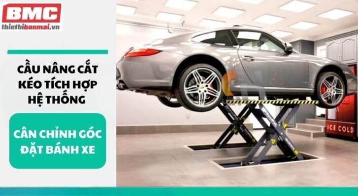 Cầu nâng cắt kéo tích hợp hệ thống cân chỉnh góc đặt bánh xe