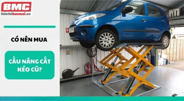 Có nên mua cầu nâng cắt kéo cũ?