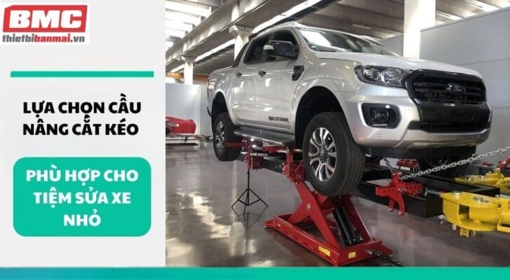 Lựa chọn cầu nâng cắt kéo phù hợp cho tiệm sửa xe nhỏ