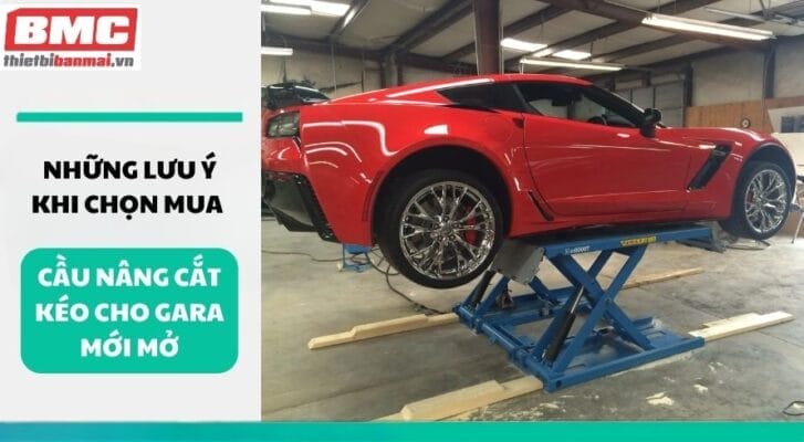 Những lưu ý khi chọn mua cầu nâng cắt kéo cho gara mới mở