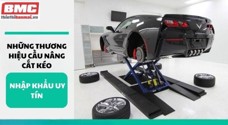 Những thương hiệu cầu nâng cắt kéo nhập khẩu uy tín