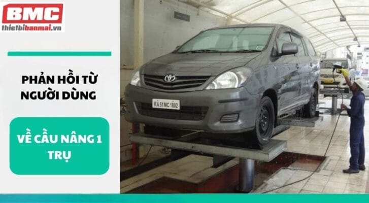 Phản hồi từ người dùng về cầu nâng 1 trụ