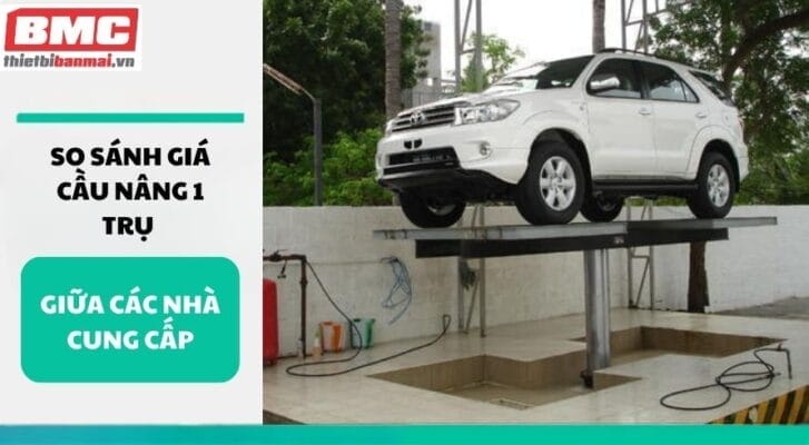 So sánh giá cầu nâng 1 trụ giữa các nhà cung cấp