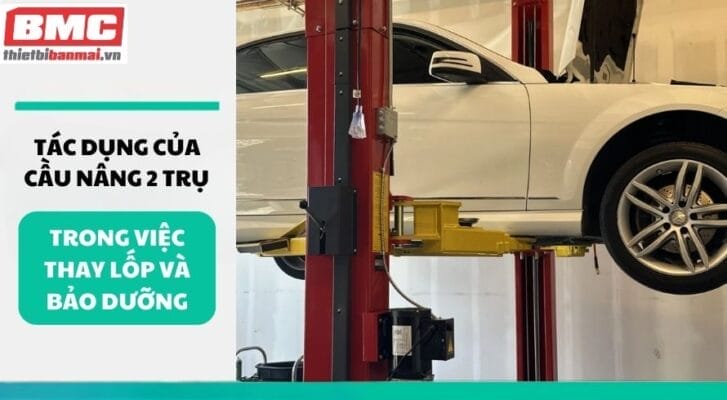 Tác dụng của cầu nâng 2 trụ trong việc thay lốp và bảo dưỡng