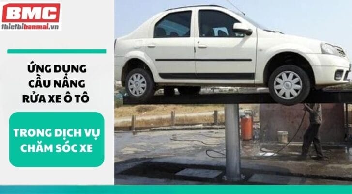 Ứng dụng cầu nâng rửa xe ô tô trong dịch vụ chăm sóc xe